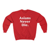 Asians Never Die - Crewneck Sweatshirt
