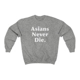Asians Never Die - Crewneck Sweatshirt