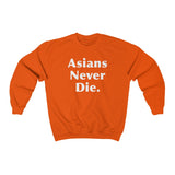 Asians Never Die - Crewneck Sweatshirt