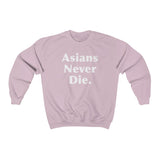 Asians Never Die - Crewneck Sweatshirt