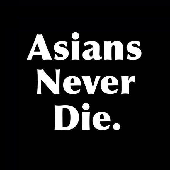 Asians Never Die