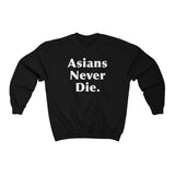 Asians Never Die - Crewneck Sweatshirt